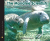 MANATEE SCIENTISTS : SAVING VULNERABLE S