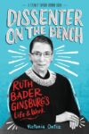 Dissenter on the Bench: Ruth Bader Ginsburg's Life
