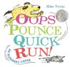 Oops Pounce Quick Run!: An Alphabet Caper