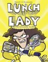 Lunch Lady and the Schoolwide Scuffle #10