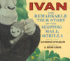 IVAN : REMARKABLE TRUE STORY OF SHOPPING