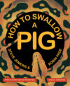 How to Swallow a Pig: Step-By-Step Advice from the