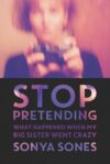 Stop Pretending: What Happened When My Big Sister