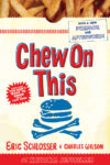 Chew on This: Everything You Don't Want to Know ab