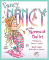 Fancy Nancy and the Mermaid Ballet (Fancy Nancy)
