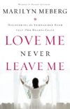 LOVE ME  NEVER LEAVE ME : DISCOVERING TH