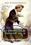 TROUBLE BEGINS AT 8 : A LIFE OF MARK TWA