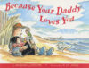 BECAUSE YOUR DADDY LOVES YOU