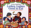 Latkes Latkes Good to Eat (Chanukah Story)
