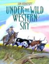 UNDER THE WILD WESTERN SKY