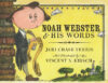NOAH WEBSTER & HIS WORDS