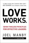 LOVE WORKS : SEVEN TIMELESS PRINCIPLES F