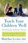 TEACH YOUR CHILDREN WELL : PARENTING FOR