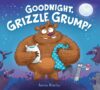 GOODNIGHT  GRIZZLE GRUMP!