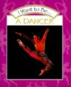 I WANT TO BE A DANCER