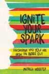 Ignite Your Spark: Discovering Who You Are from