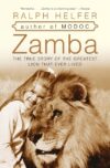 ZAMBA : THE TRUE STORY OF THE GREATEST L