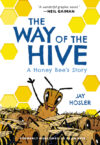 Way of the Hive: A Honey Bee's Story