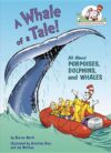 Whale of a Tale!: All about Porpoises Dolphins Wha