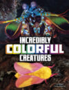 Incredibly Colorful Creatures (Unreal But Real Ani