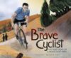 Brave Cyclist: The True Story of a Holocaust Hero