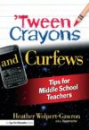 Tween Crayons and Curfews: Tips for Middle School