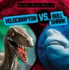 Velociraptor Vs. Bull Shark (Bizarre Beast Battles