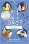 All in a Drop: How Antony Van Leeuwenhoek Discover