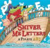 Shiver Me Letters: A Pirate ABC (HC)