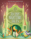 70 Tiny Nighttime Tales: Fairy Tales from Around
