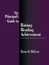 Principal's Guide to Raising Reading Achievement