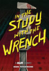 In the Study with the Wrench #2 (Clue Mystery)