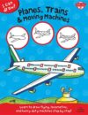 Planes Trains & Moving Machines: Learn to Draw
