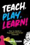 Teach Play Learn!: How to Create a Purposeful Play