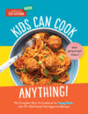 Kids Can Cook Anything!: The Complete How-To Cook