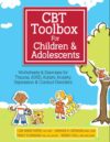 CBT Toolbox for Children & Adolescents: Over 220