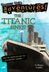 Titanic Sinks! (Totally True Adventures): How the