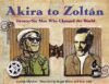 Akira to Zoltan: Twenty-Six Men Who Changed the W