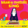 Make Meatballs Sing: The Life and Art of Corita K