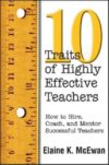 Ten Traits of Highly Effective Teachers: How to Hi