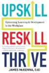Upskill Reskill Thrive: Optimizing Learning and