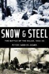 Snow & Steel: The Battle of the Bulge 1944-45