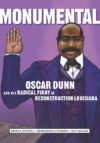 Monumental: Oscar Dunn and His Radical Fight in R