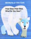 Polar Bear Polar Bear What Do You Hear?