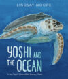 Yoshi and the Ocean: A Sea Turtle's Incredible Jo