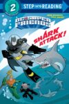 Shark Attack! (DC Super Friends) (Step Into Readin