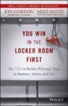You Win in the Locker Room First: The 7 C's to Bui