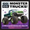 Go Go Monster Trucks!: A First Book of Trucks for