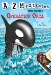 Operation Orca #7 (A to Z Mysteries)