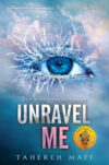 Unravel Me #2 (Shatter Me)